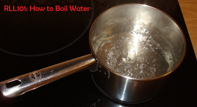 RLL101: How To Boil Water » Real Life Lessons 101